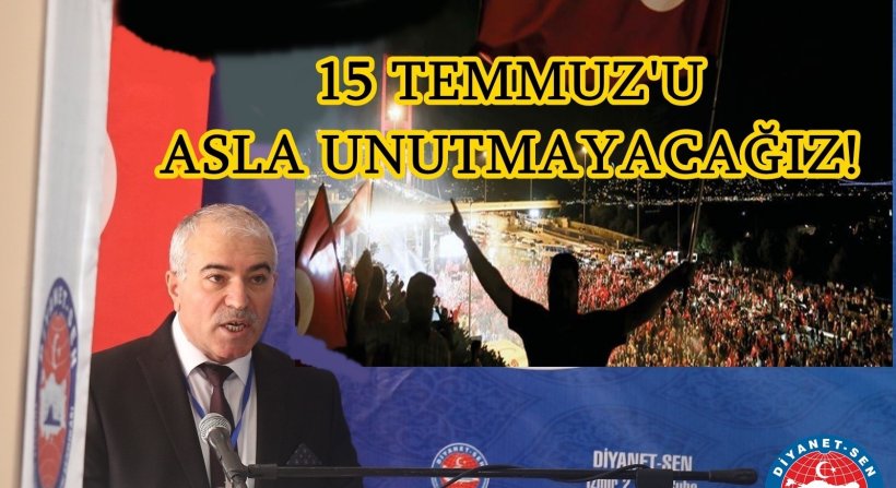 15 Temmuz Milletimizin Direniş ve Diriliş Destanıdır